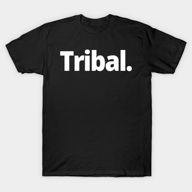 Tribal. T-Shirt by WittyChest